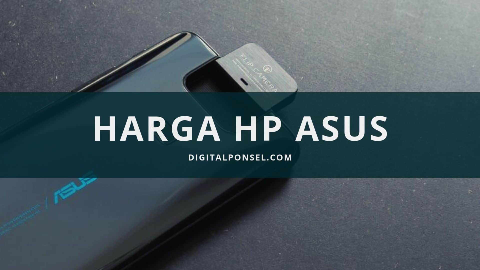 Harga Harga HP Asus Terbaru dan Spesifikasi Juni 2020