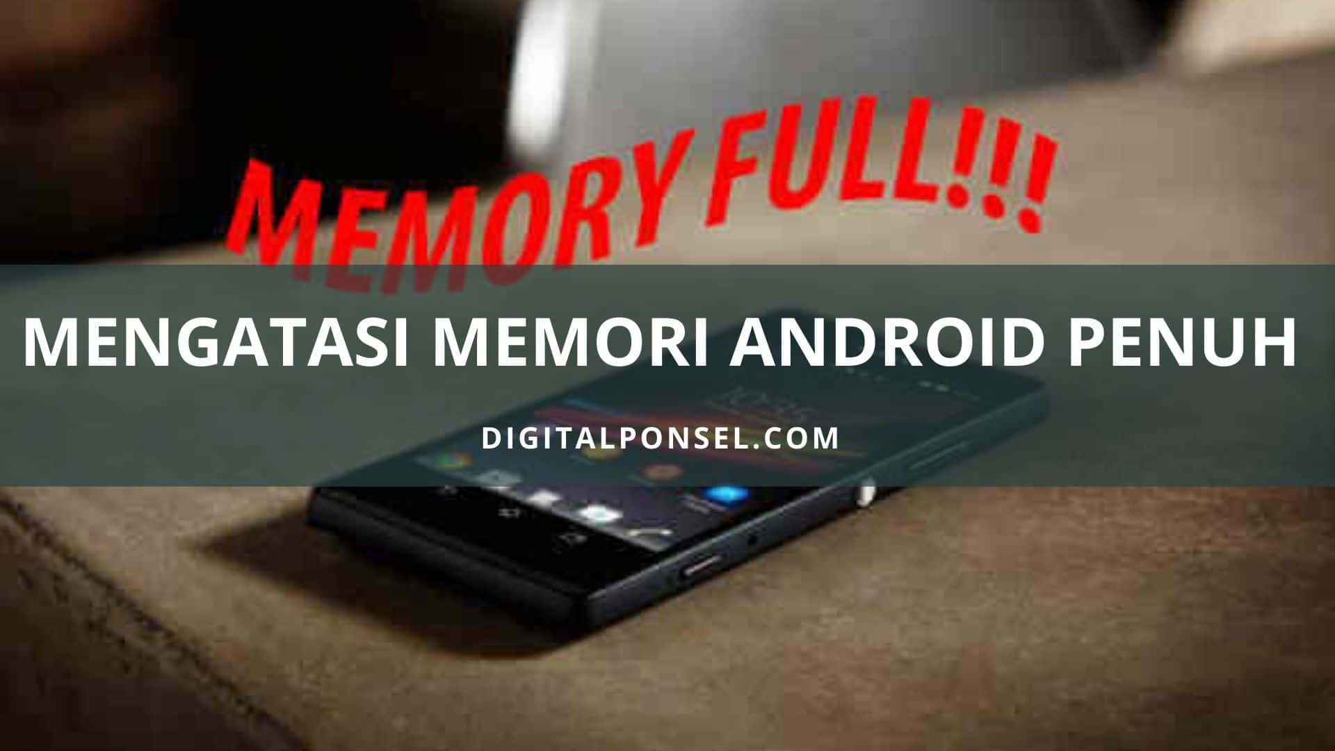 Cara Mengatasi Memori Penuh Hp Android Dengan Langkah Mudah Ini